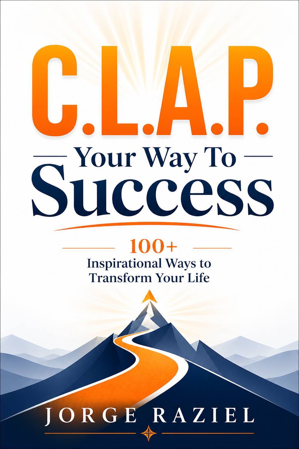 Cover of C.L.A.P. Your Way To Success by Jorge Raziel
