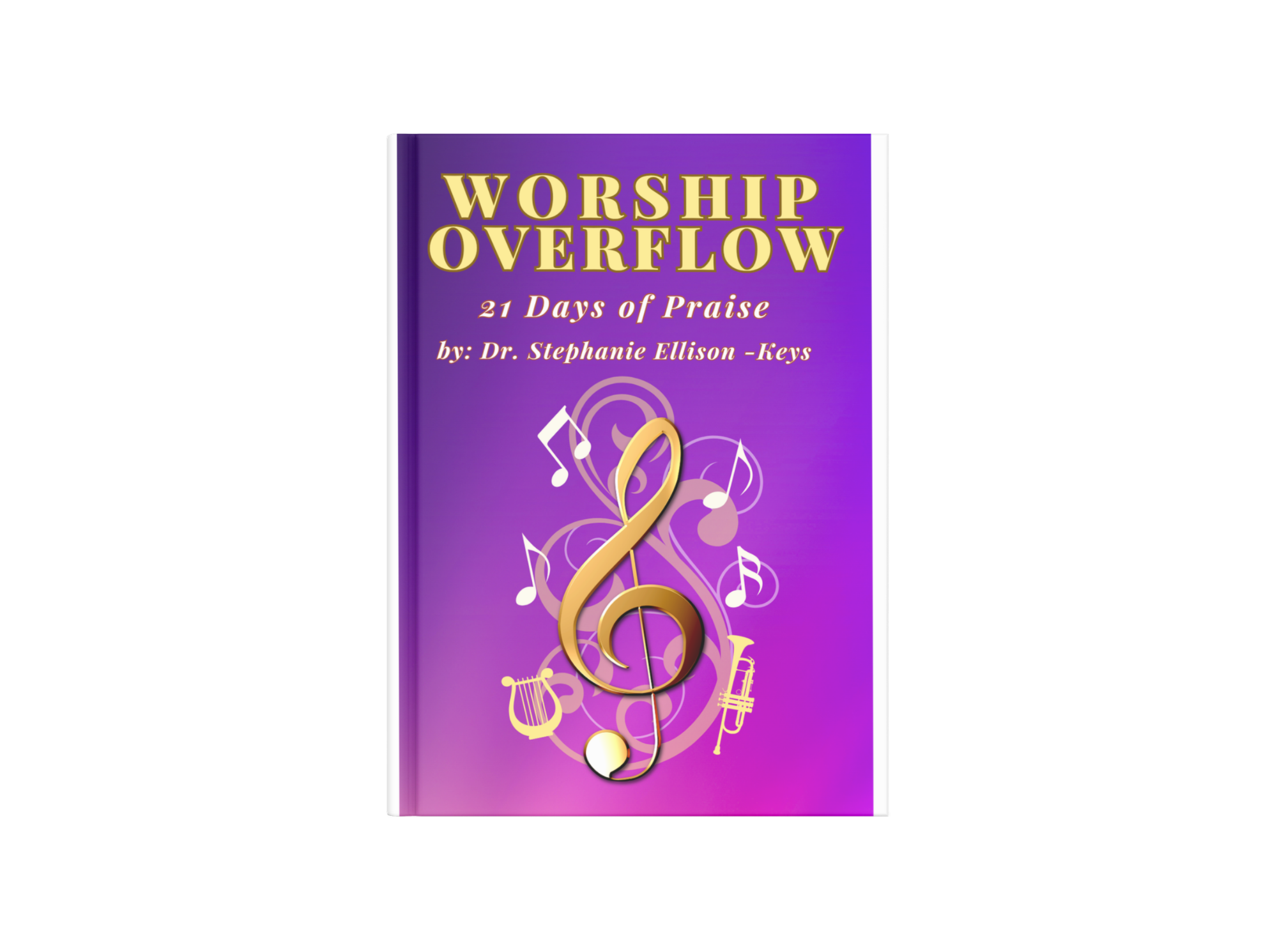 Cover of Worship Overflow. 21 Days of Praise by Dr. Stephanie Ellison - Keys