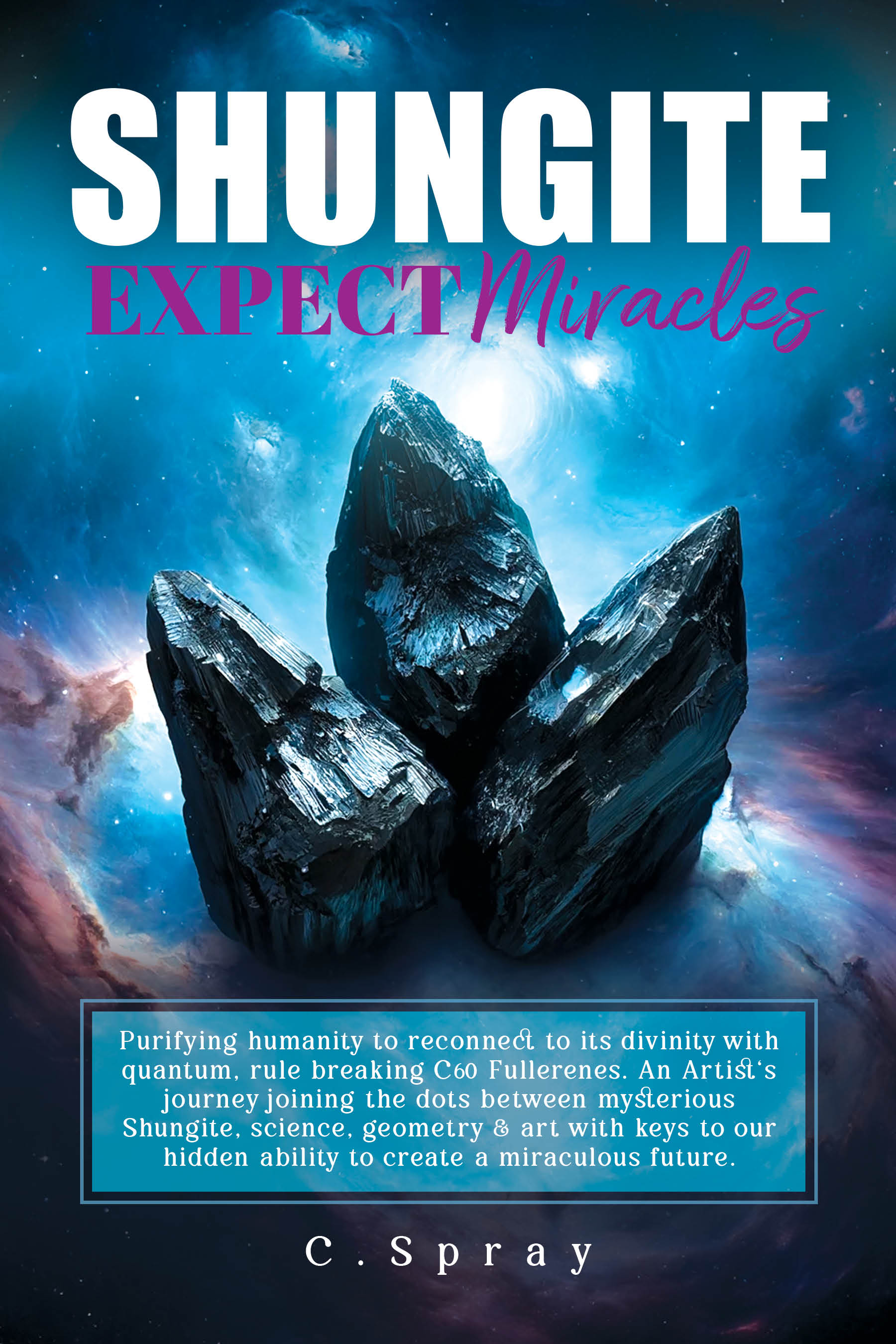 Cover of SHUNGITE Expect Miracles by C. Spray