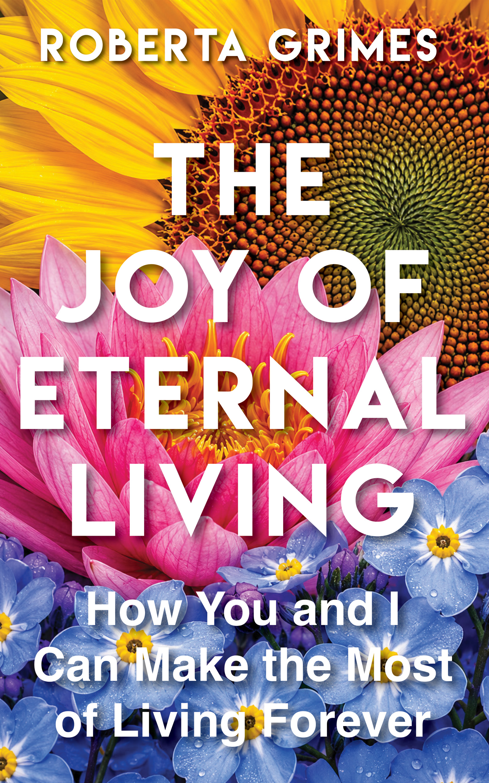 Cover of The Joy of Eternal Living by Roberta Grimes